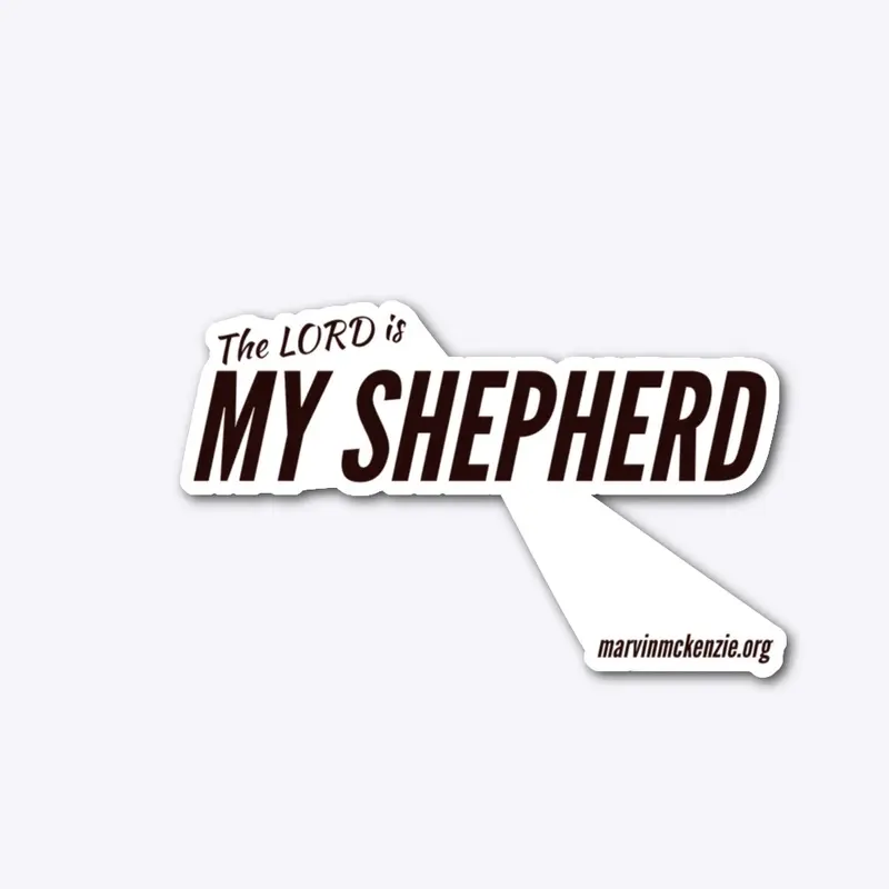 The Lord is my shepherd