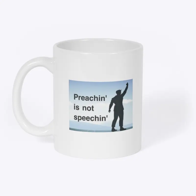 Preachin' is not speeching