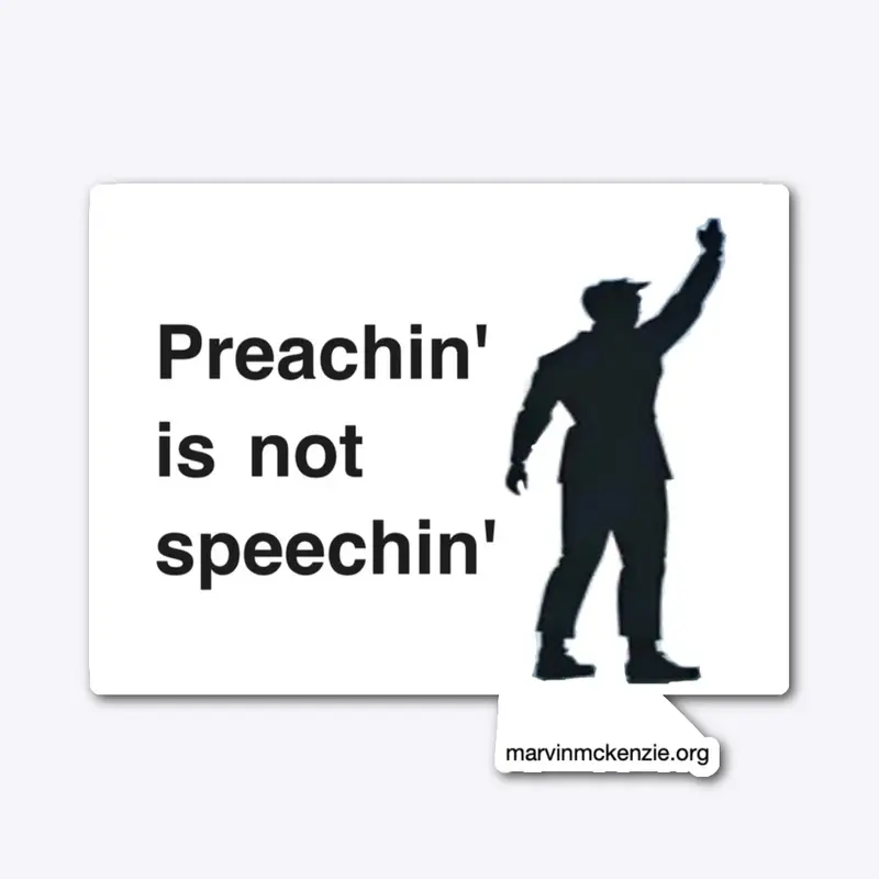 Preachin' is not speeching